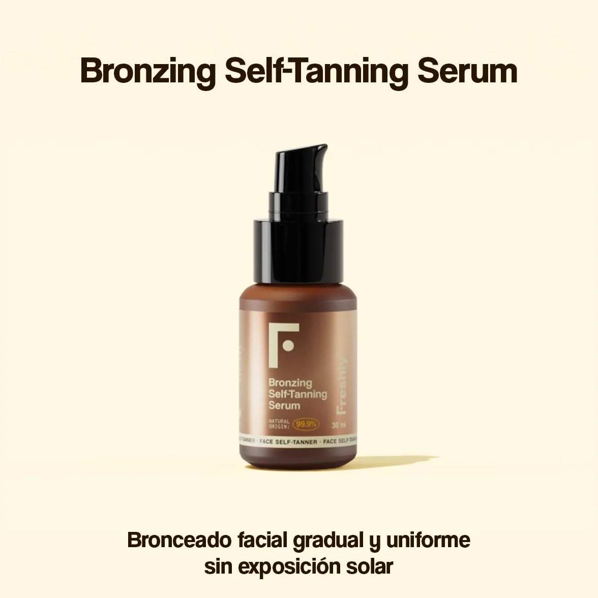 Freshly Cosmetics | Bronzing Self-Tanning Serum | Autobronceador Facial Natural | 30 ml | Sérum Facial para Bronceado Gradual y Uniforme